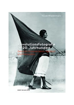 Abbildung von Wiedenmann | Revolutionsfotografie im 20. Jahrhundert | 1. Auflage | 2019 | beck-shop.de