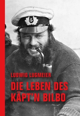 Abbildung von Lugmeier | Die Leben des Käpt'n Bilbo | 1. Auflage | 2017 | beck-shop.de