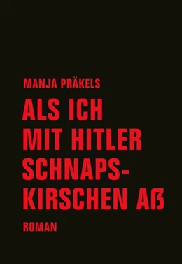 Abbildung von Präkels | Als ich mit Hitler Schnapskirschen aß | 1. Auflage | 2017 | beck-shop.de