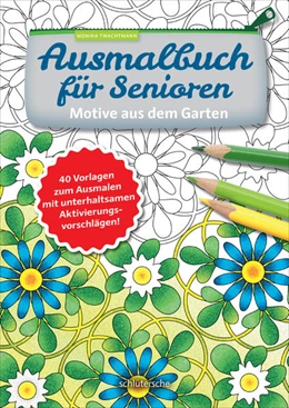 Abbildung von Twachtmann | Ausmalbuch für Senioren. Motive aus dem Garten. | 1. Auflage | 2017 | beck-shop.de