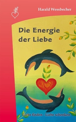 Abbildung von Wessbecher | Die Energie der Liebe | 1. Auflage | 2017 | beck-shop.de