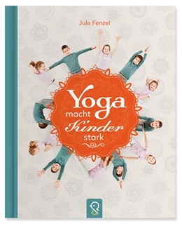 Abbildung von Fenzel | Yoga macht Kinder stark | 1. Auflage | 2017 | beck-shop.de