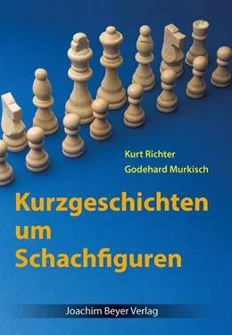 Abbildung von Richter / Murkisch | Kurzgeschichten um Schachfiguren | 5. Auflage | 2017 | beck-shop.de