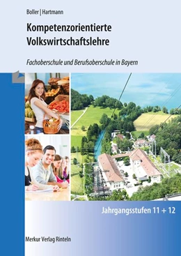 Abbildung von Boller / Hartmann | Kompetenzorientierte Volkswirtschaftslehre. Fachoberschule und Berufsoberschule. Jahrgangsstufen 11 und 12. Bayer | 1. Auflage | 2017 | beck-shop.de