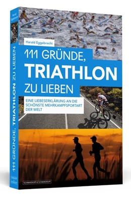 Abbildung von Eggebrecht | 111 Gründe, Triathlon zu lieben | 1. Auflage | 2017 | beck-shop.de