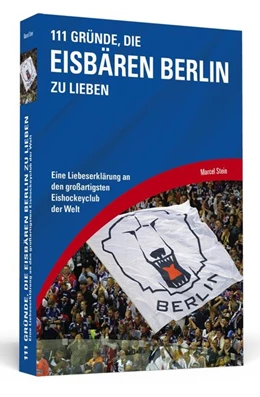 Abbildung von Stein | 111 Gründe, die Eisbären Berlin zu lieben | 1. Auflage | 2017 | beck-shop.de