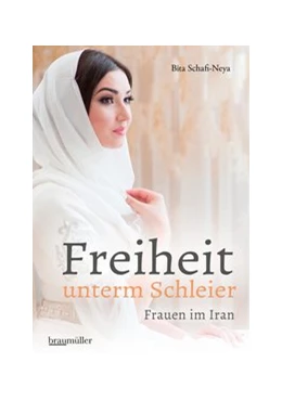 Abbildung von Schafi-Neya | Freiheit unterm Schleier | 1. Auflage | 2017 | beck-shop.de