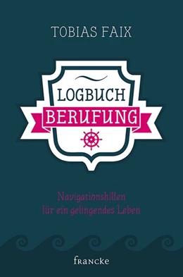 Abbildung von Faix | Logbuch Berufung | 1. Auflage | 2017 | beck-shop.de