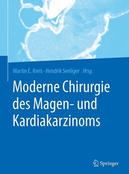 Abbildung von Kreis / Seeliger | Moderne Chirurgie des Magen- und Kardiakarzinoms | 1. Auflage | 2017 | beck-shop.de