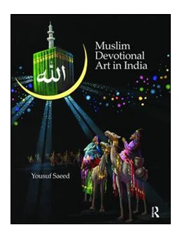 Abbildung von Saeed | Muslim Devotional Art in India | 1. Auflage | 2017 | beck-shop.de