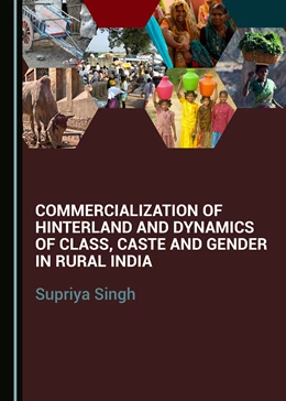 Abbildung von Singh | Commercialization of Hinterland and Dynamics of Class, Caste and Gender in Rural India | 1. Auflage | 2017 | beck-shop.de