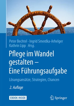 Abbildung von Bechtel / Smerdka-Arhelger | Pflege im Wandel gestalten - Eine Führungsaufgabe | 2. Auflage | 2017 | beck-shop.de