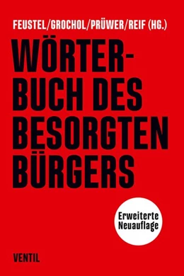 Abbildung von Feustel / Grochol | Wörterbuch des besorgten Bürgers | 1. Auflage | 2018 | beck-shop.de