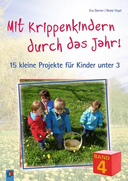 Abbildung von Danner / Vogel | Mit Krippenkindern durch das Jahr! - Band 4 | 1. Auflage | 2017 | beck-shop.de