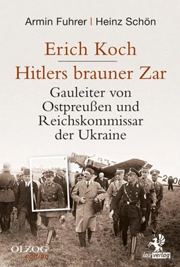 Abbildung von Fuhrer / Schön | Erich Koch. Hitlers brauner Zar | 1. Auflage | 2017 | beck-shop.de