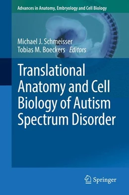 Abbildung von Schmeisser / Boeckers | Translational Anatomy and Cell Biology of Autism Spectrum Disorder | 1. Auflage | 2017 | beck-shop.de