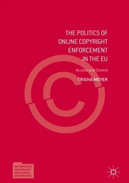 Abbildung von Meyer | The Politics of Online Copyright Enforcement in the EU | 1. Auflage | 2017 | beck-shop.de