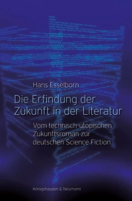 Abbildung von Esselborn | Die Erfindung der Zukunft in der Literatur | 1. Auflage | 2019 | beck-shop.de