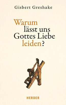 Abbildung von Greshake | Warum lässt uns Gottes Liebe leiden? | 1. Auflage | 2017 | beck-shop.de