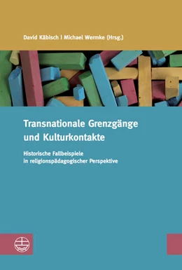 Abbildung von Käbisch / Wermke | Transnationale Grenzgänge und Kulturkontakte | 1. Auflage | 2017 | beck-shop.de