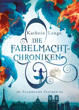 Abbildung von Lange | Die Fabelmacht-Chroniken (1). Flammende Zeichen | 1. Auflage | 2017 | beck-shop.de