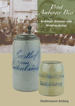 Abbildung von Rauchbauer / Schossig | Prost Amberger Bier - Amberger Brauerei- und Wirtshauskrüge | 1. Auflage | 2017 | beck-shop.de