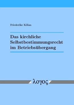 Abbildung von Kilian | Das kirchliche Selbstbestimmungsrecht im Betriebsübergang | 1. Auflage | 2017 | beck-shop.de