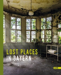 Abbildung von Hörter | Lost Places in Bayern | 1. Auflage | 2024 | beck-shop.de