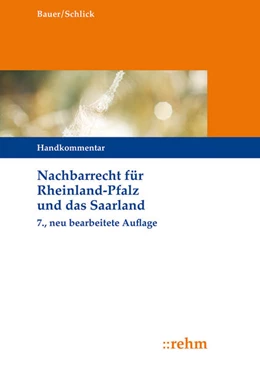 Abbildung von Bauer / Schlick | Nachbarrecht für Rheinland-Pfalz und das Saarland | 7. Auflage | 2017 | beck-shop.de