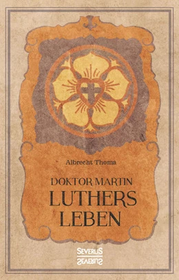 Abbildung von Thoma | Doktor Martin Luthers Leben | 1. Auflage | 2017 | beck-shop.de