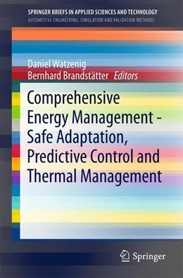 Abbildung von Watzenig / Brandstätter | Comprehensive Energy Management - Safe Adaptation, Predictive Control and Thermal Management | 1. Auflage | 2017 | beck-shop.de