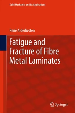 Abbildung von Alderliesten | Fatigue and Fracture of Fibre Metal Laminates | 1. Auflage | 2017 | beck-shop.de