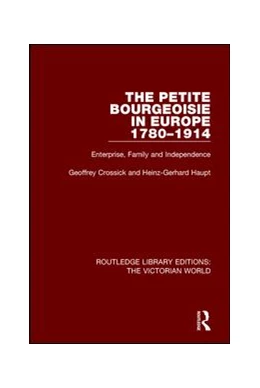 Abbildung von Crossick / Haupt | The Petite Bourgeoisie in Europe 1780-1914 | 1. Auflage | 2017 | beck-shop.de