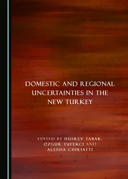 Abbildung von Tufekci / Chiriatti | Domestic and Regional Uncertainties in the New Turkey | 1. Auflage | 2017 | beck-shop.de