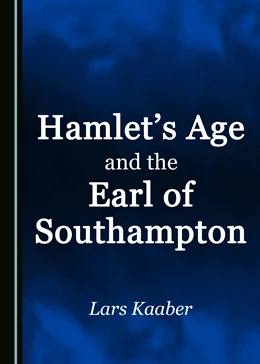 Abbildung von Kaaber | Hamlet's Age and the Earl of Southampton | 1. Auflage | 2017 | beck-shop.de