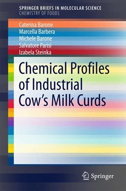 Abbildung von Barone / Barbera | Chemical Profiles of Industrial Cow's Milk Curds | 1. Auflage | 2016 | beck-shop.de