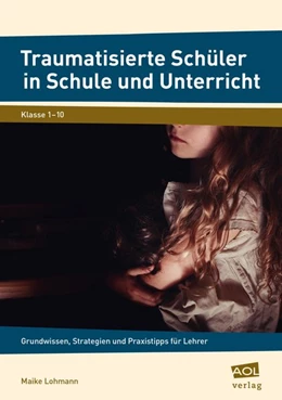 Abbildung von Lohmann | Traumatisierte Schüler in Schule und Unterricht | 3. Auflage | 2017 | beck-shop.de