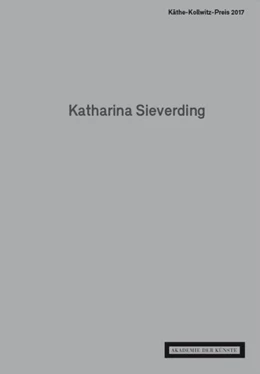 Abbildung von Katharina Sieverding. Käthe-Kollwitz-Preis 2017 | 1. Auflage | 2017 | beck-shop.de