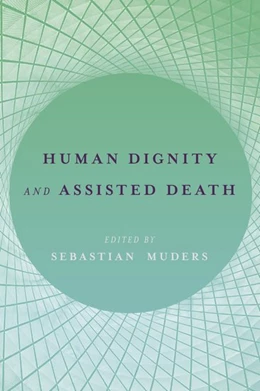 Abbildung von Muders | Human Dignity and Assisted Death | 1. Auflage | 2017 | beck-shop.de