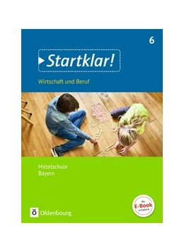 Abbildung von Fricke / Friedlein | Startklar! - Wirtschaft und Beruf - Mittelschule Bayern - 6. Jahrgangsstufe | 1. Auflage | 2018 | beck-shop.de