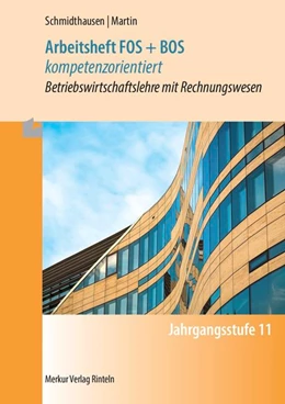 Abbildung von Schmidthausen / Martin | Arbeitsheft FOS + BOS kompetenzorientiert | 2. Auflage | 2019 | beck-shop.de