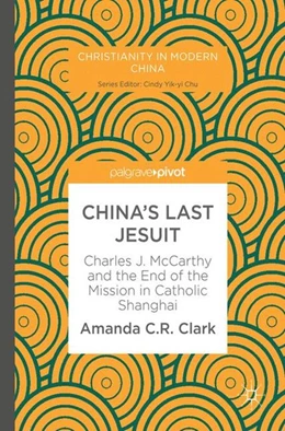 Abbildung von Clark | China's Last Jesuit | 1. Auflage | 2017 | beck-shop.de