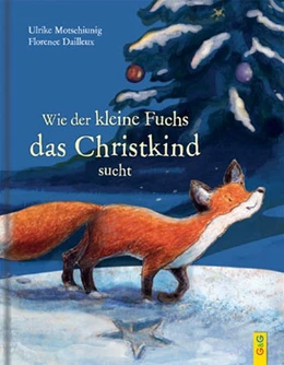 Abbildung von Motschiunig | Wie der kleine Fuchs das Christkind sucht | 1. Auflage | 2017 | beck-shop.de