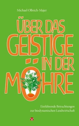 Abbildung von Olbrich-Majer | Über das Geistige in der Möhre | 1. Auflage | 2017 | beck-shop.de