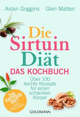 Abbildung von Goggins / Matten | Die Sirtuin-Diät - Das Kochbuch | 1. Auflage | 2017 | beck-shop.de