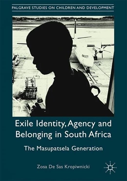 Abbildung von De Sas Kropiwnicki | Exile Identity, Agency and Belonging in South Africa | 1. Auflage | 2017 | beck-shop.de