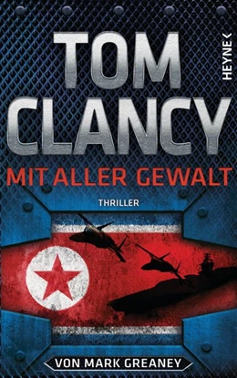 Abbildung von Clancy / Greaney | Mit aller Gewalt | 1. Auflage | 2017 | beck-shop.de