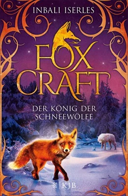 Abbildung von Iserles | Foxcraft - Der König der Schneewölfe | 1. Auflage | 2017 | beck-shop.de