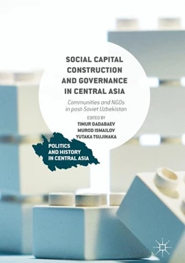Abbildung von Dadabaev / Ismailov | Social Capital Construction and Governance in Central Asia | 1. Auflage | 2017 | beck-shop.de