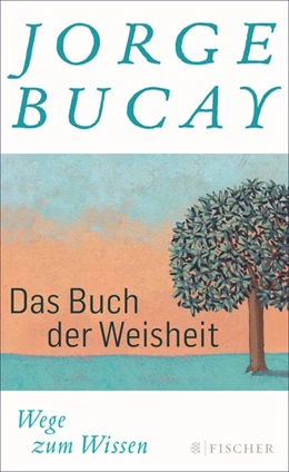 Abbildung von Bucay | Das Buch der Weisheit | 1. Auflage | 2015 | beck-shop.de